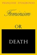 Feminism or Death: How the Women’S Movement can Save the Planet (en Inglés)