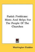 parish problems: hints and helps for the people of the churches (en Inglés)