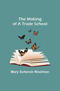 The Making of a Trade School (en Inglés)