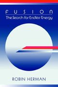 Fusion: The Search for Endless Energy 