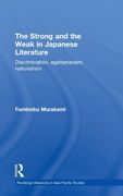 The Strong and the Weak in Japanese Literature: Discrimination, Egalitarianism, Nationalism (Routledge Advances in Asia-Pacific Studies) (en Inglés)