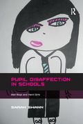 Pupil Disaffection in Schools: Bad Boys and Hard Girls. by Sarah Swann (en Inglés)