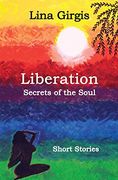 Liberation: Secrets of the Soul: Short Stories (en Inglés)