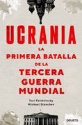 Ucrania: La Primera Batalla de la Tercera Guerra Mundial