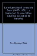 La industria textil lanera de Bejar (1680-1850): La formacion de un enclave industrial (Estudios de historia) (Spanish Edition)