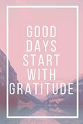Good Days Start With Gratitude (en Inglés)