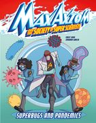 Superbugs and Pandemics: A Max Axiom Super Scientist Adventure (en Inglés)