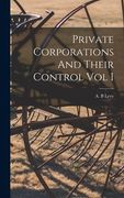 Private Corporations And Their Control Vol I (en Inglés)