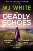 The Deadly Echoes: An Addictive Fast-Paced and Nail-Biting Crime Thriller
