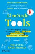El Método Tools: Cinco Herramientas que te Ayudarán a Encontrar el Coraje, la Creatividad y la Fuerza de Voluntad Para Impulsar tu Vida Hacia Delante