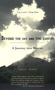 Beyond the sky and the Earth: A Journey Into Bhutan (en Inglés)