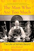 The man who ate too Much: The Life of James Beard (en Inglés)