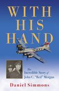 With His Hand: The Incredible Story of John C. "red" Morgan (en Inglés)
