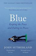 Blue: A Memoir – Keeping the Peace and Falling to Pieces