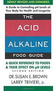 The Acid-Alkaline Food Guide - Second Edition: A Quick Reference to Foods & Their Efffect on ph Levels (en Inglés)