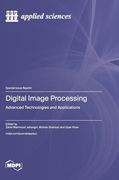 Digital Image Processing: Advanced Technologies and Applications (en Inglés)