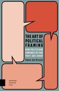 The Art of Political Framing: How Politicians Convince Us That They Are Right (en Inglés)