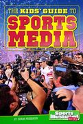 The Kids' Guide to Sports Media (en Inglés)