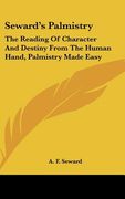 seward's palmistry: the reading of character and destiny from the human hand, palmistry made easy