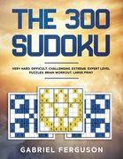 The 300 Sudoku Very Hard Difficult Challenging Extreme Expert Level Puzzles brain workout large print (The Sudoku Obsession Collection) (en Inglés)