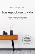 Haz Espacio en tu Vida. Cómo Encontrar la Felicidad con el Arte de lo Esencial