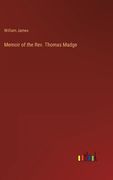 Memoir of the Rev. Thomas Madge 