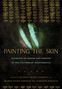 Painting the Skin: Pigments on Bodies and Codices in Pre-Columbian Mesoamerica (en Inglés)