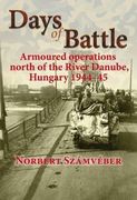Days of Battle: Armoured Operations North of the River Danube, Hungary 1944-45 (en Inglés)