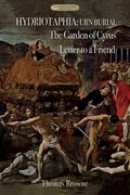 Hydriotaphia (Urn Burial); The Garden of Cyrus; Letter To A Friend: Thomas Browne's three most famous works 
