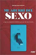 Me Aburrí del Sexo: Y Algunas Propuestas Tentativas Para Salir del Aburrimiento.