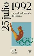 25 de Julio de 1992: La Vuelta al Mundo de España (la España del Siglo xx en Siete Días)
