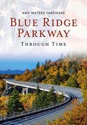 Blue Ridge Parkway Through Time (America Through Time) (en Inglés)