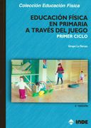 Educación Física en Primaria a Través del Juego. Primer Ciclo (Educación Física.   Programación y Diseño Curricular en Primaria) - 9788497291989