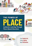 Power of Place: Authentic Learning Through Place-Based Education (en Inglés)
