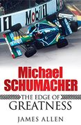 michael schumacher,the edge of greatness