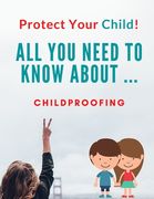 Protect Your Child!!: All You Need To Know About ... Childproofing (en Inglés)