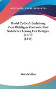 David Collier's Einleitung Zum Richtigen Verstande Und Nutzlicher Lesung Der Heiligen Schrift (1845) (en Alemán)