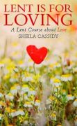 Lent is for Loving: A Lent Course About Love 