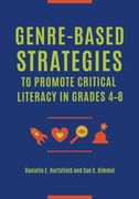 Genre-Based Strategies to Promote Critical Literacy in Grades 4-8 (en Inglés)