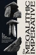The Megalithic Imperative: A 3rd Stone Anthology: A Journal of Archaeology, Folklore, Mythology and Earth Mysteries, 1994–2003 (en Inglés)