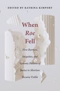 When Roe Fell. How Barriers, Inequities, and Systemic Failures of Justice in Abortion Became Visible (en Inglés)