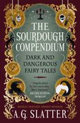 The Sourdough Compendium: Dark and Dangerous Fairy Tales