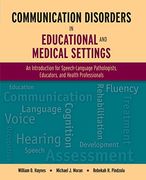 communication disorders in educational and medical setting,an introduction for speech-language pathologists, educators, and health professionals