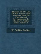 Memoirs of the Life of Will. Collins: With Selections from His Journals and Correspondence. by His Son W. Wilkie Collins, Volume 2...
