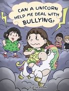 Can A Unicorn Help Me Deal With Bullying?: A Cute Children Story To Teach Kids To Deal with Bullying in School. (en Inglés)