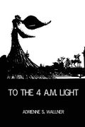 To the 4 A. M. Light (en Inglés)