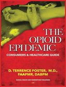 The Opioid Epidemic Consumers & Healthcare Guide (en Inglés)