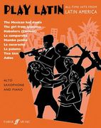 Play Latin Alto Saxophone: All-Time Hits from Latin America