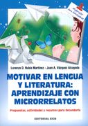 Motivar en Lengua y Literatura: Aprendizaje con Microrrelatos: Propuestas, Actividades y Recursos Para Secundaria (Materiales Para Educadores) - 9788490233719