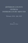 Jefferson County, Georgia, Inferior Court Minutes, February 1814-July 1820 (en Inglés)